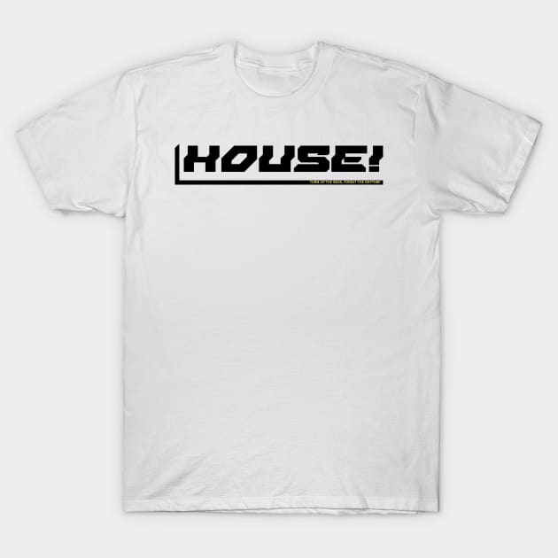 Turn up the Bass Forget the Rhythm House T-Shirt by Funky Chicken Apparel